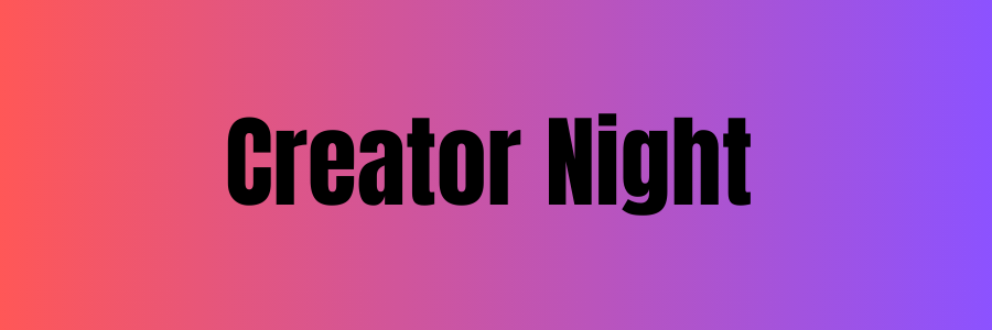 Creator Night